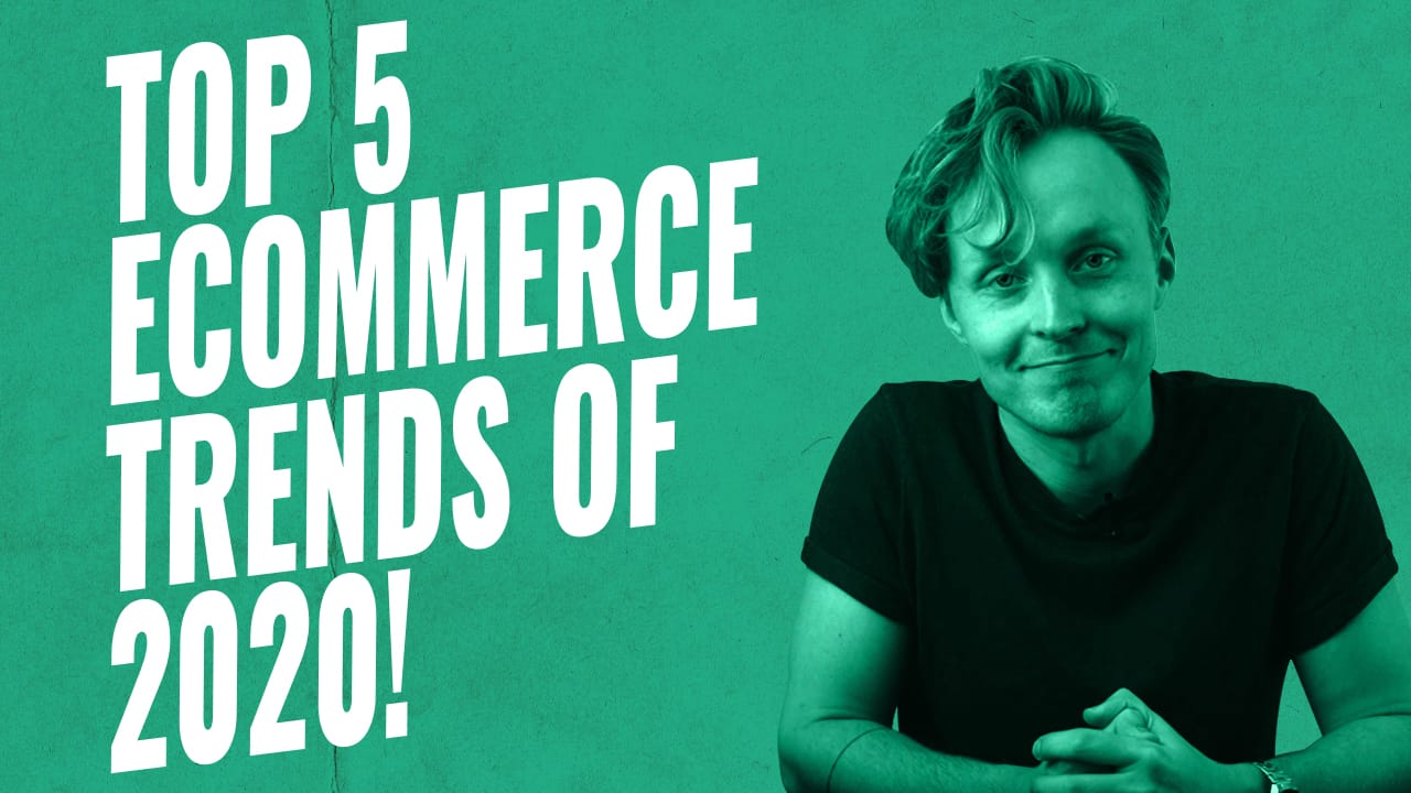 Top 5 eCommerce Trends of 2020!